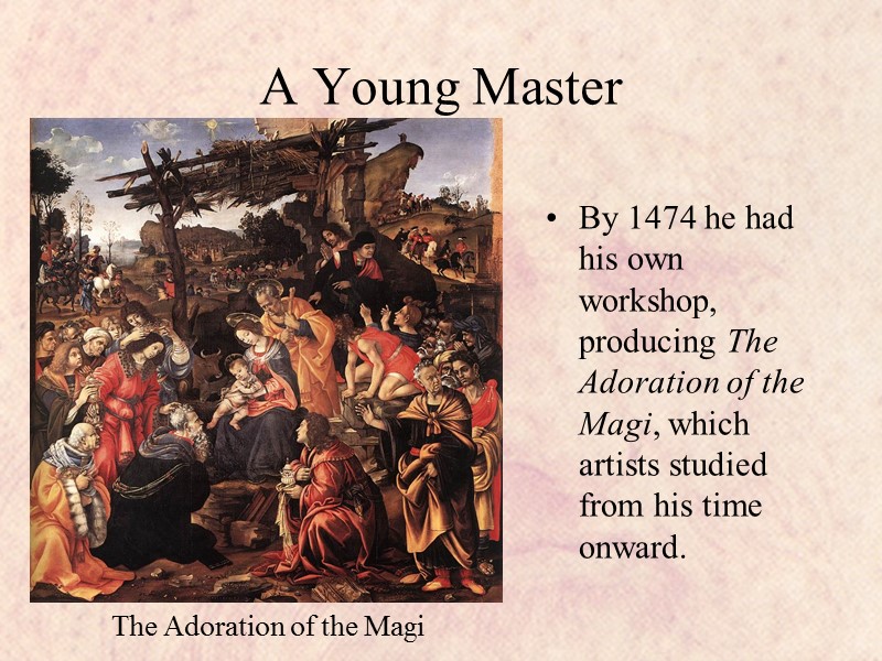 A Young Master By 1474 he had his own workshop, producing The Adoration of
